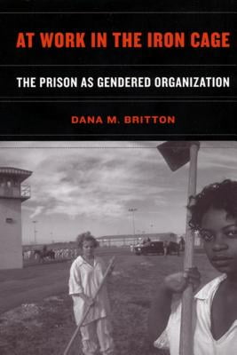 At Work in the Iron Cage - The Prison as Gendered Organization